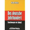 Das deutsche Jahrhundert: Staatskonzepte der Zukunft