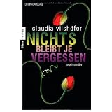 Nichts bleibt je vergessen: Psychothrillervon "Claudia Vilsh�fer"