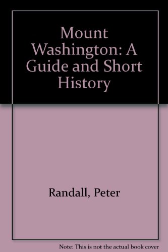 Mount Washington: A Guide And Short History, by Peter Randall