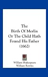 The Birth Of Merlin Or The Child Hath Found His Father (1662)