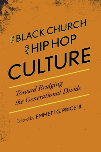 The Black Church and Hip Hop Culture: Toward Bridging the Generational Divide (African American Cultural Theory and Heritage)