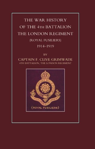 War History of the 4th Battalion the London Regiment (Royal Fusiliers) 1914-1919