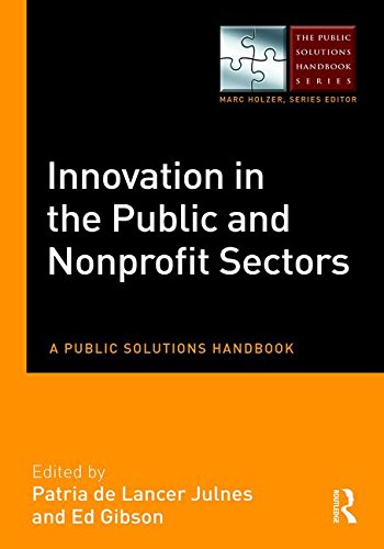 Innovation in the Public and Nonprofit Sectors: A Public Solutions Handbook (The Public Solutions Handbook Series)