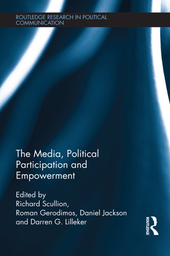 The Media, Political Participation and Empowerment (Routledge Research in Political Communication)
