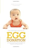 The Insider's Guide to Egg Donation: A Compassionate and Comprehensive Guide for All Parents-to-Be
