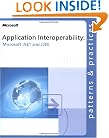 Application Interoperability: Microsoft .NET and J2EE: Microsoft(r) .Net and J2ee (Patterns & Practices)
