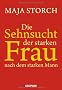 Die Sehnsucht der starken Frau nach dem starken Mann