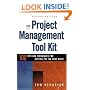 The Project Management Tool Kit: 100 Tips and Techniques for Getting the Job Done Right