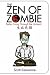 The Zen of Zombie: Better Living Through the Undead