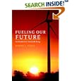 Fueling Our Future: An Introduction to Sustainable Energy by Robert L. Evans