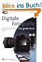 Digitale Fotografie - Das gro�e Buch, Doppelband 1 + 2: Das Geheimnis professioneller Aufnahmen Schritt f�r Schritt gel�ftet