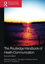 The Routledge Handbook of Health Communication (Routledge Communication Series)