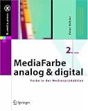 MediaFarbe - analog und digital: Farbe in der Medienproduktion (X.media.press / publishing)