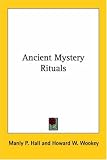 Ancient Mystery Rituals (Kessinger Publishing's Rare Reprints)