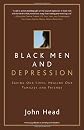 Black Men and Depression: Saving our Lives, Healing our Families and Friends