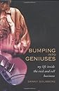 Bumping Into Geniuses: My Life Inside the Rock and Roll Business