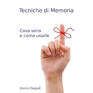 Tecniche di Memoria - Cosa sono e come usarle