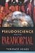 Pseudoscience and the Paranormal Pseudoscience and the Paranormal