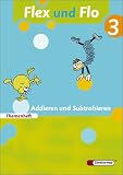Flex und Flo 3. Themenheft Addieren und Subtrahieren: Themenheft Addieren und Subtrahieren 3: Für die Ausleihe