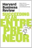 Harvard Business Review on Succeeding as an Entrepreneur (Harvard Business Review Paperback Series)