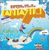 FANTASTIC!