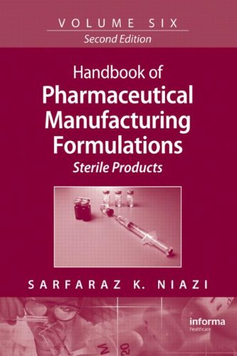 Handbook of Pharmaceutical Manufacturing Formulations, Second Edition: Handbook of Pharmaceutical Manufacturing Formulations: Sterile Products