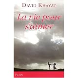 La vie pour s'aimerpar David Khayat