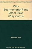 Why Bournemouth? & other plays