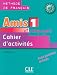 Amis et compagnie 1 : Cahier d'activités