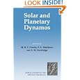 Solar and Planetary Dynamos (Publications of the Newton Institute) by M. R. E. Proctor, P. C. Matthews, and A. M. Rucklidge