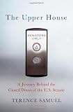 The Upper House: A Journey behind the Closed Doors of the U.S. Senate