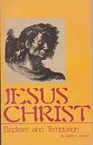 Jesus Christ: Baptism and Temptation