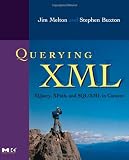 Querying XML, : XQuery, XPath, and SQL/XML in context (The Morgan Kaufmann Series in Data Management Systems)