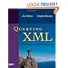 Querying XML, : XQuery, XPath, and SQL/XML in context (The Morgan Kaufmann Series in Data Management Systems)