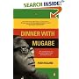 Dinner with Mugabe: The Untold Story of a Freedom Fighter Who Became a Tyrant