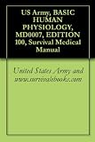 US Army, BASIC HUMAN PHYSIOLOGY, MD0007, EDITION 100, Survival Medical Manual