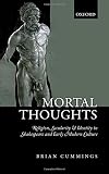 Mortal thoughts : religion, secularity, & identity in Shakespeare and early modern culture