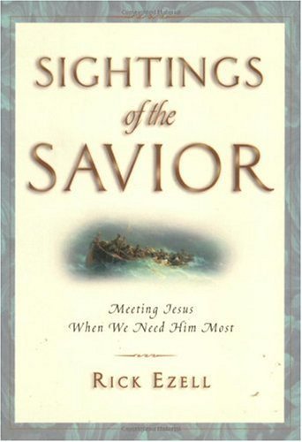 Sightings of the Savior: Meeting Jesus When We Need Him Most