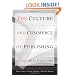 The Culture and Commerce of Publishing in the 21st Century (Stanford Business Books)
