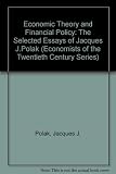 Economic theory and financial policy : the selected essays of Jacques J. Polak