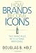 How Brands Become Icons: The Principles of Cultural Branding