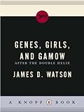Genes, Girls, and Gamow: After the Double Helix