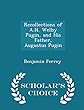 Recollections of A.N. Welby Pugin, and His Father, Augustus Pugin - Scholar's Choice Edition