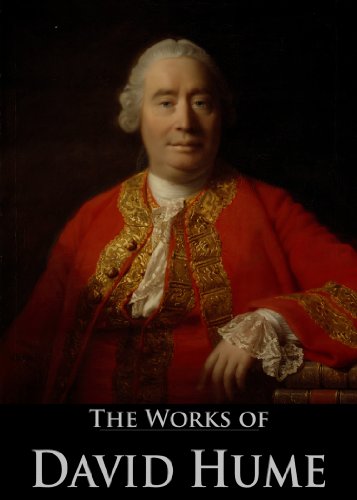 The Works of David Hume: A Treatise of Human Nature, An Enquiry Concerning Human Understanding, An Enquiry Concerning The Principles Of Morals, Dialogues ... (12 Books With Active Table of Contents)