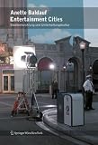Entertainment Cities: Unterhaltungskultur und Stadtentwicklung: Stadtentwicklung und Unterhaltungskultur - Anette Baldauf