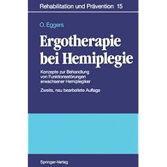 Ergotherapie bei Hemiplegie: Konzepte zur Behandlung von Funktionsst�rungen erwachsener Hemiplegiker (Rehabilitation und Pr�vention)