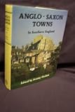 Anglo-Saxon towns : in Southern England