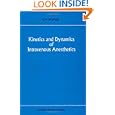 Kinetics and Dynamics of Intravenous Anesthetics (Developments in Critical Care Medicine and... by G. M. Woerlee