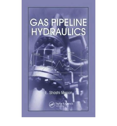 [(Gas Pipeline Hydraulics)] [Author: E. Shashi Menon] published on (May, 2005)