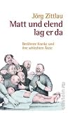 Produkt-Bild: Matt und elend lag er da: Ber&uuml;hmte Kranke und ihre schlechten &Auml;rzte